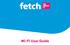Welcome to Fetch. Welcome 3. Connect Fetch to your home Wi-Fi 4. Tips to improve Wi-Fi in your home 8. Can t connect to Wi-Fi 10