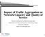 Impact of Traffic Aggregation on Network Capacity and Quality of Service