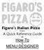 Figaro s Italian Pizza Presents A Quick Reference Guide on How-To in MENU DESIGNER