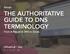 THE AUTHORITATIVE GUIDE TO DNS TERMINOLOGY
