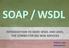 SOAP / WSDL INTRODUCTION TO SOAP, WSDL AND UDDI, THE COMBO FOR BIG WEB SERVICES SOAP - WSDL - UDDI. PETER R. EGLI peteregli.net. peteregli.