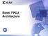 Basic FPGA Architecture Xilinx, Inc. All Rights Reserved