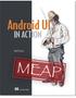 MEAP Edition Manning Early Access Program Android UI in Action MEAP version 1