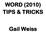 WORD (2010) TIPS & TRICKS. Gail Weiss