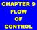 CHAPTER 9 FLOW OF CONTROL