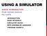 USING A SIMULATOR. QUICK INTRODUCTION From various sources For cs470