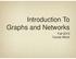 Introduction To Graphs and Networks. Fall 2013 Carola Wenk