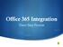 Office 365 Integration. Three Step Process