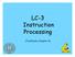 LC-3 Instruction Processing. (Textbook s Chapter 4)