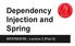 Dependency Injection and Spring. INF5750/ Lecture 2 (Part II)
