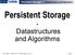 Persistent Storage - Datastructures and Algorithms