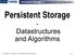 Persistent Storage - Datastructures and Algorithms