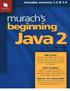page 1 Murach s Beginning Java 2 Table of Contents Murach s Beginning Java 2 (Includes Version 1.3 & 1.4) - 2 Introduction - 3