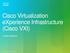 Cisco Virtualization experience Infrastructure (Cisco VXI)