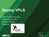Deploy VPLS. APNIC Technical Workshop October 23 to 25, Selangor, Malaysia Hosted by: