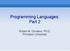 Programming Languages: Part 2. Robert M. Dondero, Ph.D. Princeton University