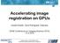 Accelerating image registration on GPUs