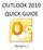 OUTLOOK 2010 QUICK GUIDE. Version 1.7