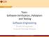 Topic: Software Verification, Validation and Testing Software Engineering. Faculty of Computing Universiti Teknologi Malaysia