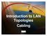 Introduction to LAN Topologies Cabling. 2000, Cisco Systems, Inc. 3-1