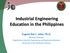 Industrial Engineering Education in the Philippines Eugene Rex L. Jalao, Ph.D.