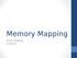 Memory Mapping. Sarah Diesburg COP5641