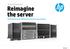 HP ProLiant Gen9 series. Reimagine the server. Performance meets efficiency to transform your business