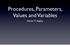 Procedures, Parameters, Values and Variables. Steven R. Bagley
