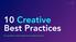 10 Creative Best Practices. Key guidelines and principles for successful creatives