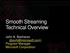Smooth Streaming Technical Overview. John A. Bocharov Program Manager Microsoft Corporation