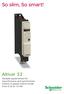 So slim, So smart! Altivar 32 Variable speed drives for asynchronous and synchronous motors in speed control mode from 0.