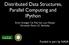 Distributed Data Structures, Parallel Computing and IPython