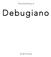 The Untold Story of. Debugiano. By Bill Gowans