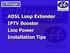 ADSL Loop Extender IPTV Booster Line Power Installation Tips