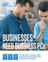 Businesses. Need Business PCS. PCs with Intel processors offer features that boost productivity and enable cost savings.