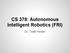 CS 378: Autonomous Intelligent Robotics (FRI) Dr. Todd Hester