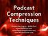 Podcast Compression Techniques. Richard Harrington - RHED Pixel