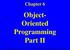 Chapter 6. Object- Oriented Programming Part II