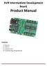 AVR Intermediate Development Board. Product Manual. Contents. 1) Overview 2) Features 3) Using the board 4) Troubleshooting and getting help