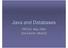 Java and Databases. PPJDG, May 2004 Chris Smith, MindIQ