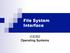 File System Interface. ICS332 Operating Systems