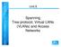 Unit 8. Spanning Tree protocol, Virtual LANs (VLANs) and Access Networks