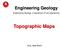 Engineering Geology. Engineering Geology is backbone of civil engineering. Topographic Maps. Eng. Iqbal Marie