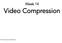 Week 14. Video Compression. Ref: Fundamentals of Multimedia
