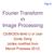 Fourier Transform in Image Processing. CS/BIOEN 6640 U of Utah Guido Gerig (slides modified from Marcel Prastawa 2012)