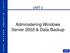 Administering Windows Server 2003 & Data Backup