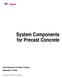 System Components for Precast Concrete Tekla Structures 12.0 Basic Training September 19, 2006