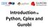 Introduction to Python, Cplex and Gurobi