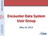 Encounter Data System User Group. May 16, 2013