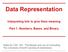Data Representation. Interpreting bits to give them meaning. Part 1: Numbers, Bases, and Binary